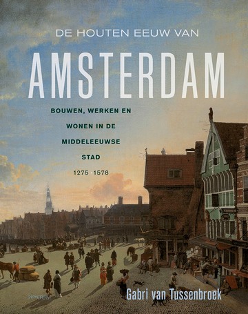 De houten eeuw van Amsterdam - Van Tussenbroek
